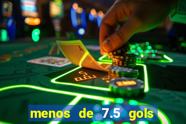 menos de 7.5 gols o que significa